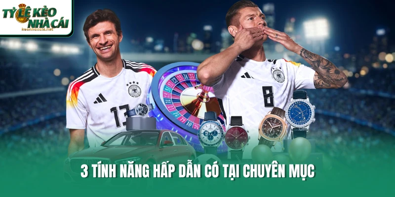 3 tính năng hấp dẫn có tại chuyên mục 