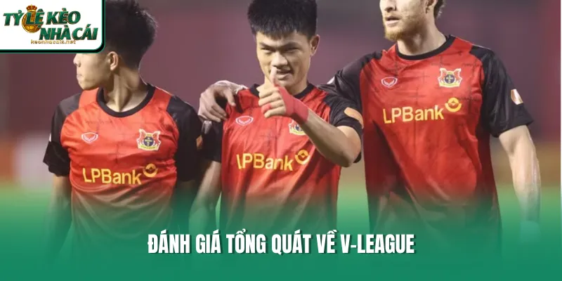 Đánh giá tổng quát về V-League 