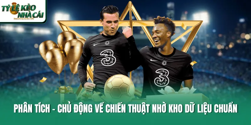 Phân tích - Chủ động về chiến thuật nhờ kho dữ liệu chuẩn