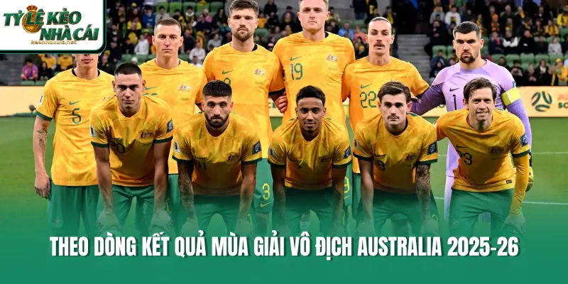 Theo dòng kết quả mùa giải vô địch Australia 2025-26 